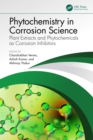 Phytochemistry in Corrosion Science : Plant Extracts and Phytochemicals as Corrosion Inhibitors - eBook