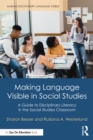 Making Language Visible in Social Studies : A Guide to Disciplinary Literacy in the Social Studies Classroom - eBook