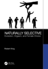 Naturally Selective : Evolution, Orgasm, and Female Choice - eBook
