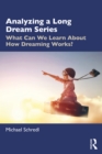 Analyzing a Long Dream Series : What Can We Learn About How Dreaming Works? - eBook