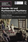 Outsider Art and Psychoanalytic Psychiatry : The "Nativity of Fools" at the Cogoleto Psychiatric Hospital - eBook