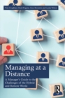 Managing at a Distance : A Manager's Guide to the Challenges of the Hybrid and Remote World - eBook