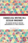 Evangelical Writing in a Secular Imaginary : The Academic Writing of Christian Undergraduates at a Public University - eBook