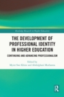 The Development of Professional Identity in Higher Education : Continuing and Advancing Professionalism - eBook