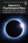 America’s Psychological Now : Enlivening the Social and Collective Unconscious in a Time of Urgency. - eBook