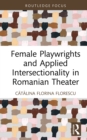 Female Playwrights and Applied Intersectionality in Romanian Theater - eBook