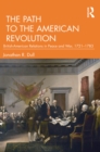 The Path to the American Revolution : British-American Relations in Peace and War, 1721-1783 - eBook