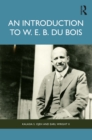 An Introduction to W. E. B. Du Bois - eBook