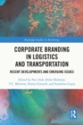 Corporate Branding in Logistics and Transportation : Recent Developments and Emerging Issues - eBook