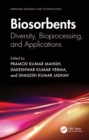 Biosorbents : Diversity, Bioprocessing, and Applications - eBook
