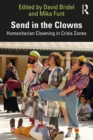 Send in the Clowns : Humanitarian Clowning in Crisis Zones - eBook