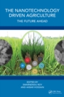 The Nanotechnology Driven Agriculture : The Future Ahead - eBook