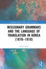 Missionary Grammars and the Language of Translation in Korea (1876–1910) - eBook