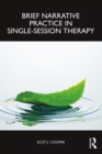 Brief Narrative Practice in Single-Session Therapy - eBook