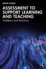 Assessment to Support Learning and Teaching : Problems and Solutions - eBook