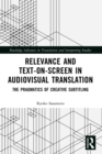 Relevance and Text-on-Screen in Audiovisual Translation : The Pragmatics of Creative Subtitling - eBook