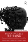 Meaningless Suffering : Traumatic Marginalisation and Ethical Responsibility - eBook