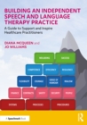 Building an Independent Speech and Language Therapy Practice : A Guide to Support and Inspire Healthcare Practitioners - eBook