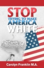 Stop Trying To Make America White! - eBook