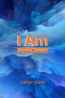 I Am. Beyond Dreams - eBook