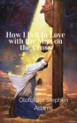 How I Fell in Love with the Man on the Cross - eBook