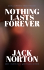 Nothing Lasts Forever: A Collection of Short Stories - eBook
