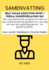Samenvatting: Beat Sugar Addiction Now! / Versla Suikerverslaving Nu! : Het Vooruitstrevende Programma Dat Uw Type Suikerverslaving Geneest En U Op Weg Zet Naar Een Geweldig Gevoel - En Gewichtsverlie - eBook