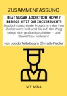 Zusammenfassung: Beat Sugar Addiction Now! / Besiege Jetzt Die Zuckersucht! Von Jacob Teitelbaum Chrystle Fiedl - eBook