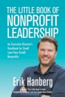 Little Book of Nonprofit Leadership: An Executive Director's Handbook for Small (and Very Small) Nonprofits - eBook