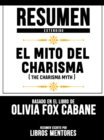 Resumen Extendido: El Mito Del Carisma (The Charisma Myth) - Basado En El Libro De Olivia Fox Cabane - eBook