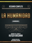 Resumen Completo: La Humanidad (Humankind) - Basado En El Libro De Rutger Bregman - eBook