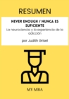 Resumen: Never Enough / Nunca Es Suficiente : La Neurociencia Y La Experiencia De La Adiccion Por Judith Grisel - eBook