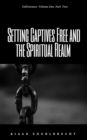 Deliverance Volume 1: Setting Captives Free and the Spiritual Realm Part Two - eBook