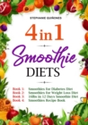 Smoothie Diets: 4 in 1: Smoothies for Diabetes Diet, Smoothies for Weight Loss Diet, 16lbs in 12 Days Smoothie Diet, and Smoothies Recipe Book - eBook