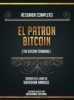 Resumen Completo: El Patron Bitcoin (The Bitcoin Standard) - Basado En El Libro De Saifedean Ammous - eBook