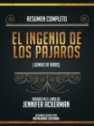 Resumen Completo: El Ingenio De Los Pajaros (The Genius Of Birds) - Basado En El Libro De Jennifer Ackerman - eBook