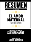 Resumen Extendido: El Amor Maternal (Why Love Matters) - Basado En El Libro De Sue Gerhardt - eBook