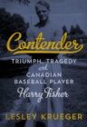 Contender: Triumph, Tragedy and Canadian Baseball Player Harry Fisher - eBook