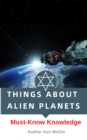Things About Alien Planets Must-Know Knowledge - eBook