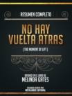 Resumen Completo: No Hay Vuelta Atras (The Moment Of Lift) - Basado En El Libro De Melinda Gates - eBook