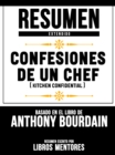 Resumen Extendido: Confesiones De Un Chef (Kitchen Confidential) - Basado En El Libro De Anthony Bourdain - eBook