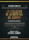 Resumen Completo: La Evolucion De La Dieta Del Dr. Gundry (Dr. Gundry's Diet Evolution) - Basado En El Libro De Steven R. Gundry - eBook