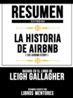 Resumen Extendido: La Historia De Airbnb (The Airbnb Story) - Basado En El Libro De Leigh Gallagher - eBook