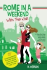 Rome in a Weekend with Two Kids: A Step-By-Step Travel Guide About What to See and Where to Eat (Amazing Family-Friendly Things to do in Rome When You Have Little Time) - eBook