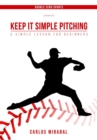 Keep It Simple Pitching: A Simple Lesson for Beginners - eBook