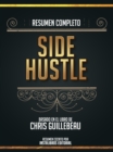 Resumen Completo: Side Hustle - Basado En El Libro De Chris Guillebeau - eBook