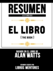 Resumen Extendido: El Libro (The Book) - Basado En El Libro De Alan Watts - eBook
