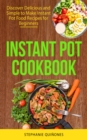 Instant Pot Cookbook: Discover Delicious and Simple to Make Instant Pot Food Recipes for Beginners - eBook