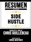 Resumen Extendido: Side Hustle - Basado En El Libro De Chris Guillebeau - eBook