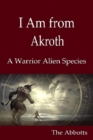 I Am from Akroth : A Warrior Alien Species - eBook